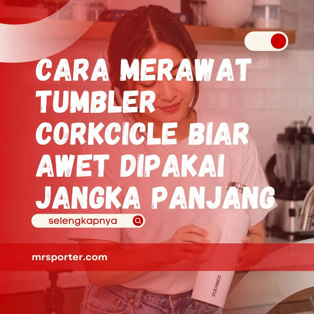 Cara Merawat Tumbler Corkcicle