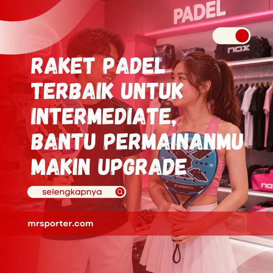 Raket Padel Terbaik untuk Intermediate