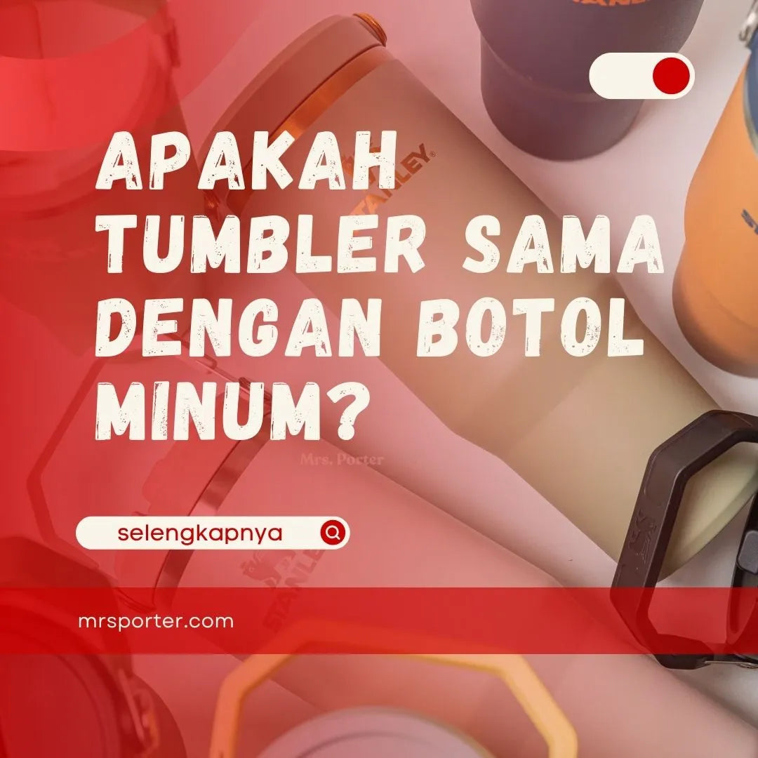 Apakah Tumbler Sama dengan Botol Minum?