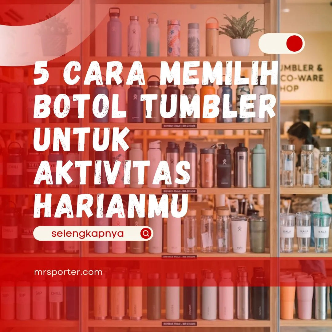 Cara Memilih Botol Tumbler