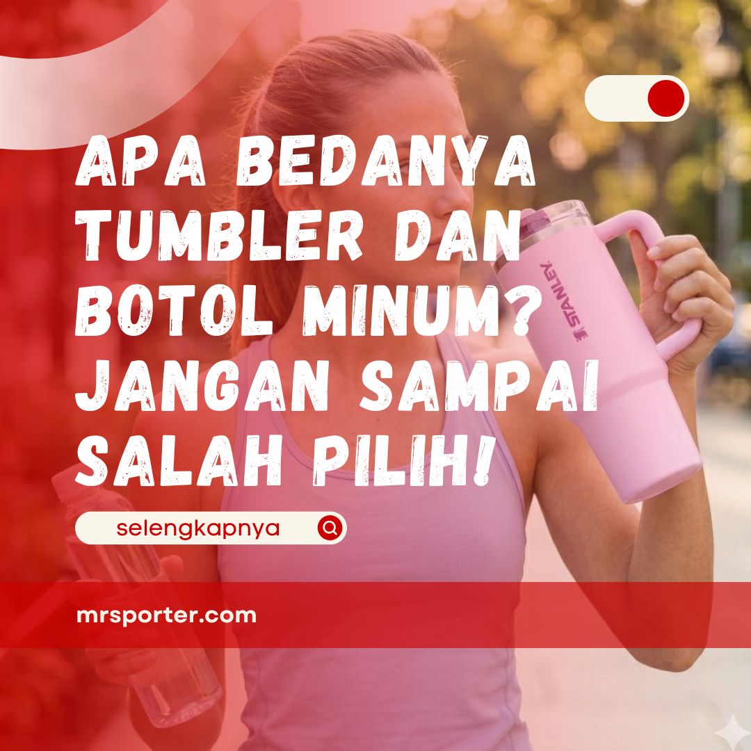 Apa Bedanya Tumbler dan Botol Minum?