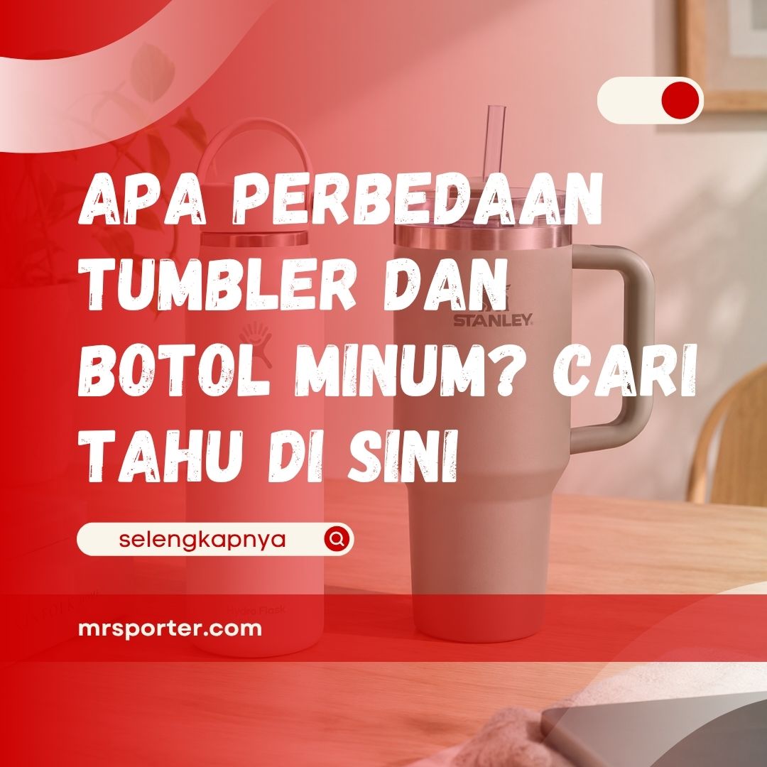 Apa Perbedaan Tumbler dan Botol Minum?