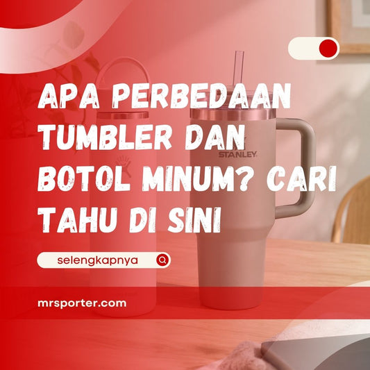 Apa Perbedaan Tumbler dan Botol Minum?