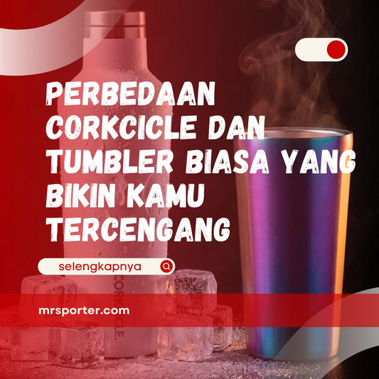 Perbedaan Corkcicle dan Tumbler Biasa
