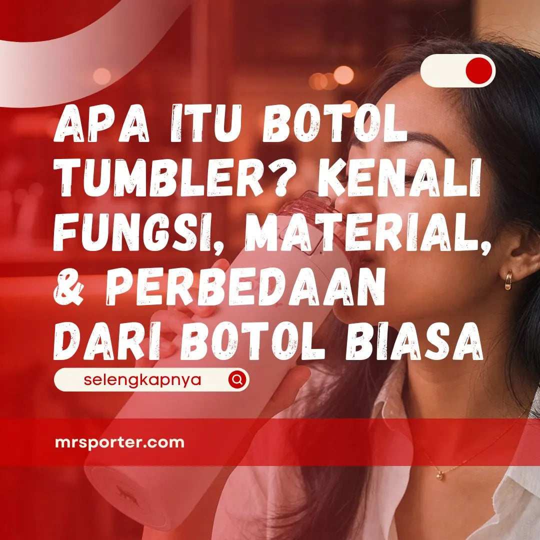 Apa Itu Botol Tumbler?