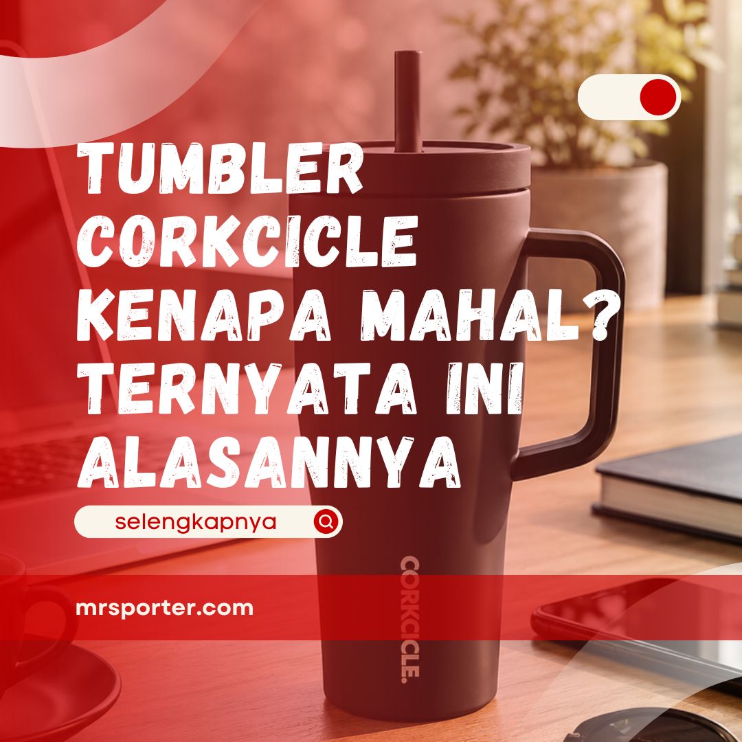Tumbler Corkcicle Kenapa Mahal